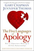 The Five Languages Of Apology: How To Experience Healing In All Your Relationships
