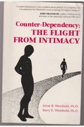 Counter-Dependency: The Flight From Intimacy