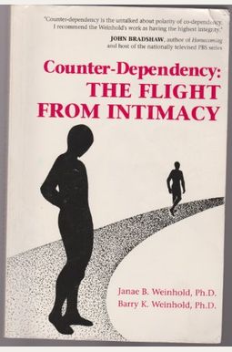 Counter-Dependency: The Flight From Intimacy Counter-Dependency: The Flight From Intimacy