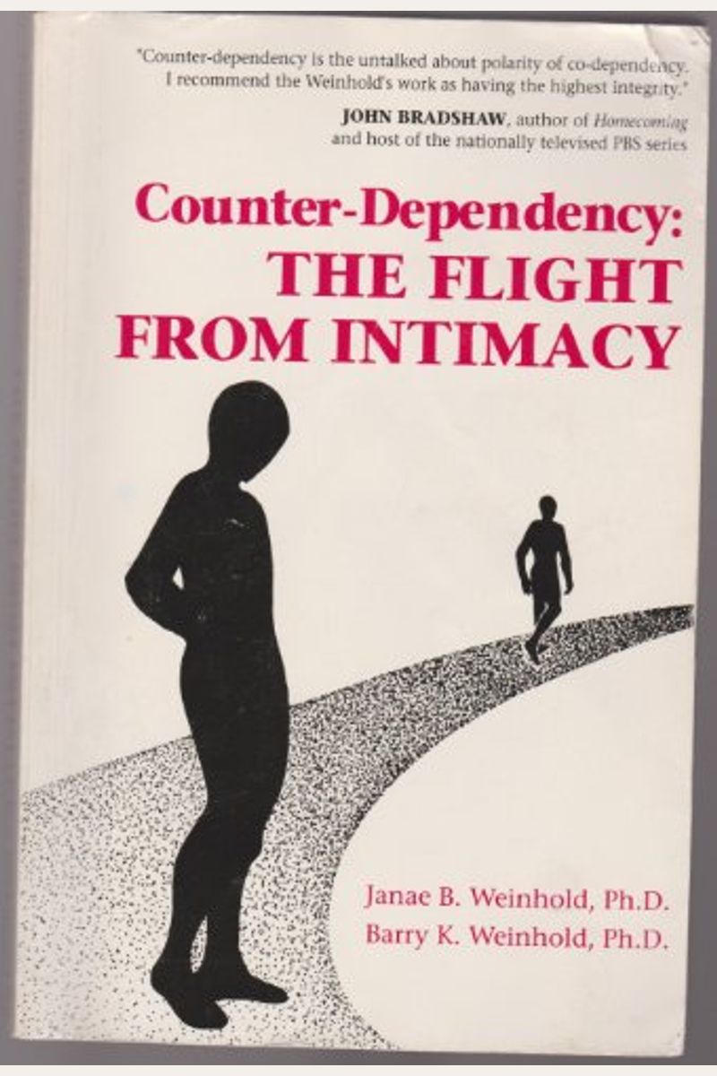 Counter-Dependency: The Flight From Intimacy