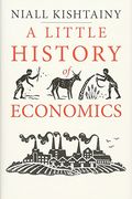 A Little History Of Economics (Little Histories)