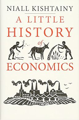 A Little History Of Economics (Little Histories) A Little History Of Economics (Little Histories)