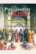 Philosophy For Kids: 40 Fun Questions That Help You Wonder About Everything!