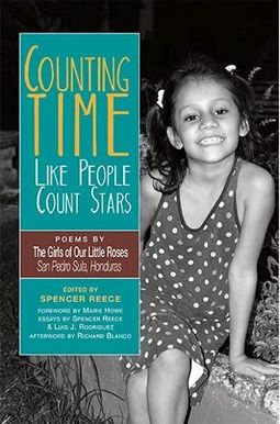 Counting Time Like People Count Stars: Poems By The Girls Of Our Little Roses, San Pedro Sula, Honduras Counting Time Like People Count Stars: Poems By The Girls Of Our Little Roses, San Pedro Sula, Honduras