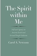 The Spirit Within Me: Self And Agency In Ancient Israel And Second Temple Judaism