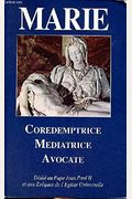 Mary: Coredemptrix, Mediatrix, Advocate