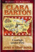 Clara Barton Courage Under Fire