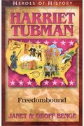 Harriet Tubman: Freedombound (Benge, Janet, Heroes Of History.)