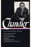 Raymond Chandler: Later Novels And Other Writings: The Lady In The Lake / The Little Sister / The Long Goodbye / Playback /Double Indemnity / Selected Essays And Letters (Library Of America)