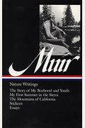 John Muir: Nature Writings (Loa #92): The Story Of My Boyhood And Youth / My First Summer In The Sierra / The Mountains Of California / Stickeen / Ess