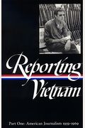 Reporting Vietnam Vol. 1 (Loa #104): American Journalism 1959-1969