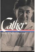 Willa Cather: Novels And Stories 1905-1918: A Library Of America College Edition