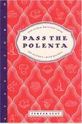 Pass the Polenta: And Other Writings from the Kitchen, with Recipes
