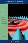 Fundamentals Of Physics Ii: Electromagnetism, Optics, And Quantum Mechanics (The Open Yale Courses Series)