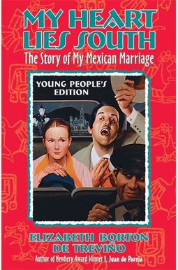 My Heart Lies South;: The Story Of My Mexican Marriage, With Epilogue, My Heart Lies South;: The Story Of My Mexican Marriage, With Epilogue,