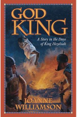 God King: A Story In The Days Of King Hezekiah God King: A Story In The Days Of King Hezekiah
