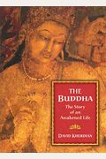 The Buddha: The Story Of An Awakened Life