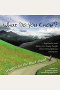 What Do You Know?: Wisdom For The Road Ahead