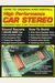 How to Design and Install High Performance Car Stereo: A Beginner's Guide to High Tech Auto Sound Systems (S-A Design)