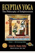 Egyptian Yoga Volume 1: The Philosophy Of Enlightenment