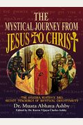 The Mystical Journey From Jesus to Christ