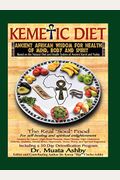 The Kemetic Diet, Food For Body, Mind And Spirit