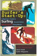 Surfer's Start-Up: A Beginners Guide To Surfingsecond Edition