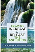 How To Increase & Release The Anointing