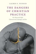 The Dangers Of Christian Practice: On Wayward Gifts, Characteristic Damage, And Sin