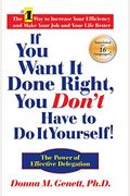 If You Want It Done Right, You Don't Have To Do It Yourself!: The Power Of Effective Delegation