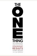 The One Thing: The Surprisingly Simple Truth about Extraordinary Results