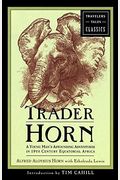 Trader Horn: A Young Man's Astounding Adventures In 19th-Century Equatorial Africa