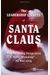 The Leadership Secrets Of Santa Claus: How To Get Big Things Done In Your Workshop...All Year Long