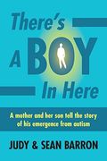 There's A Boy In Here: Emerging From The Bonds Of Autism