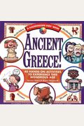 Ancient Greece!: 40 Hands-On Activities To Experience This Wondrous Age