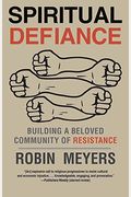 Spiritual Defiance: Building A Beloved Community Of Resistance