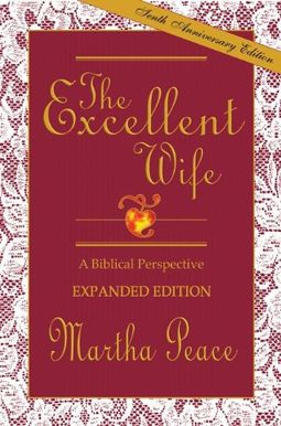 The Excellent Wife: A Biblical Perspective The Excellent Wife: A Biblical Perspective