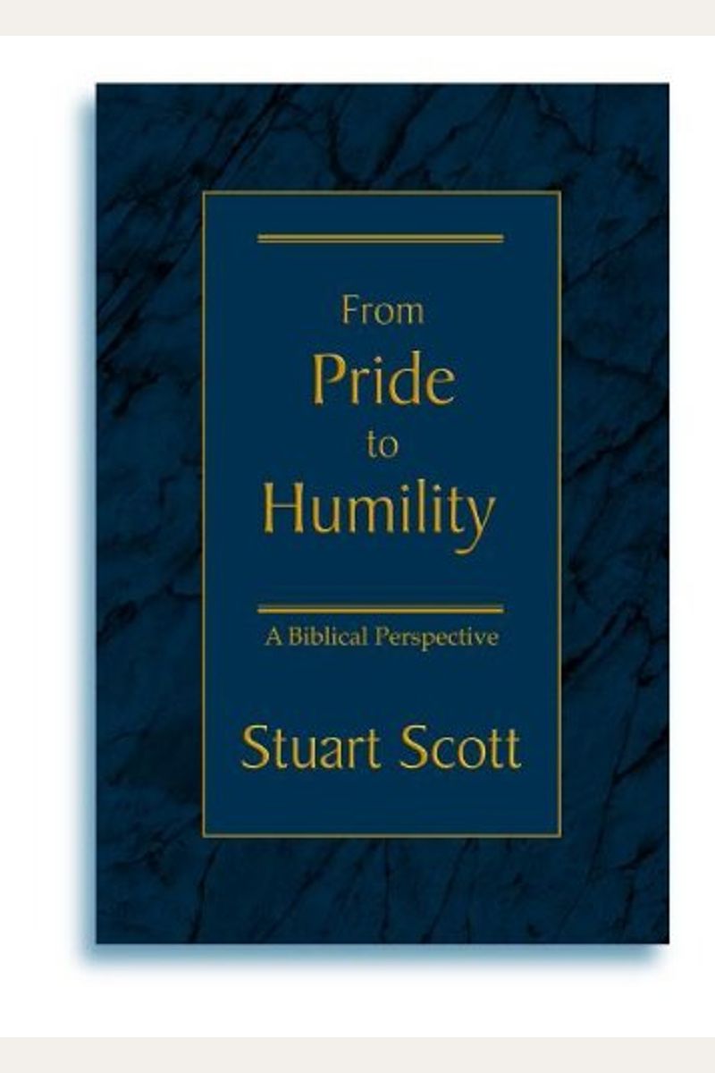 Buy From Pride To Humility A Biblical Perspective Book By Stuart Scott 