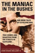 The Maniac In The Bushes: More Tales Of Cleveland Woe
