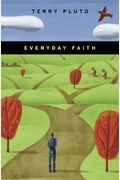 Everyday Faith: Practical Essays On Personal Faith And The Ethical Choices We Face In Daily Life (From The Pages Of The Akron Beacon J