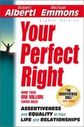 Your Perfect Right: Assertiveness And Equality In Your Life And Relationships (Eighth Edition)