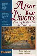 After Your Divorce: Creating the Good Life on Your Own