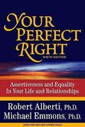 Your Perfect Right: Assertiveness And Equality In Your Life And Relationships