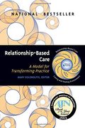Relationship-Based Care: A Model For Transforming Practice