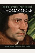 The Essential Works Of Thomas More