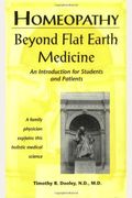 Homeopathy: Beyond Flat Earth Medicine, 2nd Edition