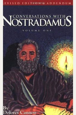 Conversations With Nostradamus: His Prophecies Explained, Vol. 1 (Revised Edition & Addendum 2001) Conversations With Nostradamus: His Prophecies Explained, Vol. 1 (Revised Edition & Addendum 2001)