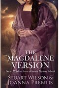 Magdalene Version: Secret Wisdom From A Gnostic Mystery School