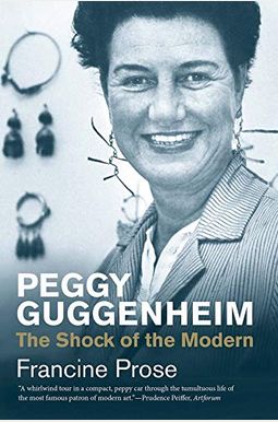 Peggy Guggenheim: The Shock Of The Modern Peggy Guggenheim: The Shock Of The Modern