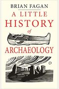A Little History Of Archaeology (Little Histories)